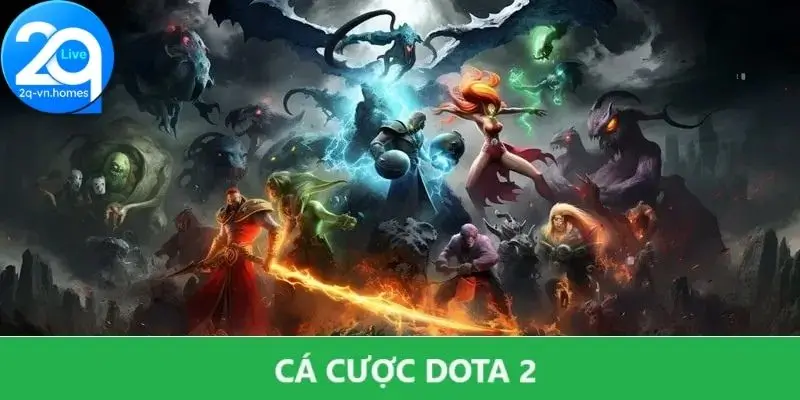 Cá cược Dota 2 2Q