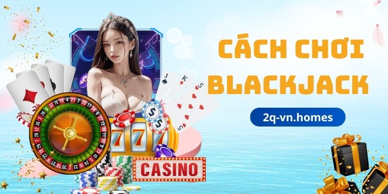 cách chơi blackjack