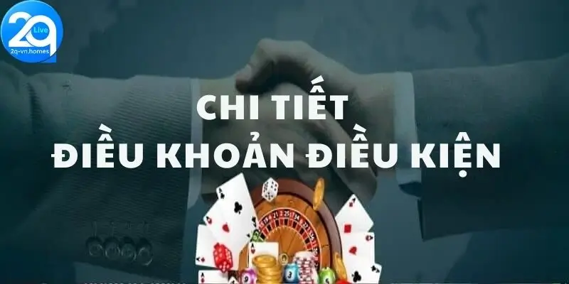 Chi tiết điều kiện điều khoản 2Q an toàn và minh bạch 