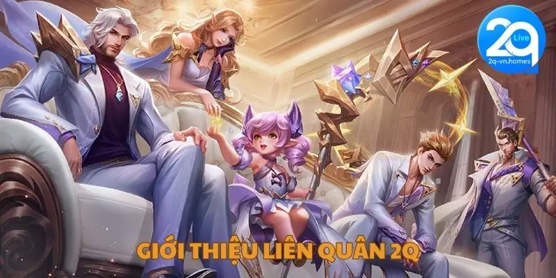 Giới thiệu liên quân 2Q